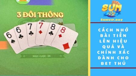 Cách nhớ bài tiến lên