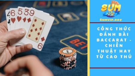 Công thức đánh bài Baccarat
